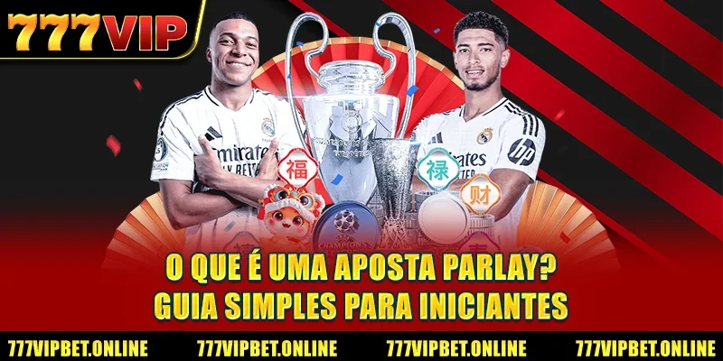 O Que É Uma Aposta Parlay? Guia Simples Para Iniciantes