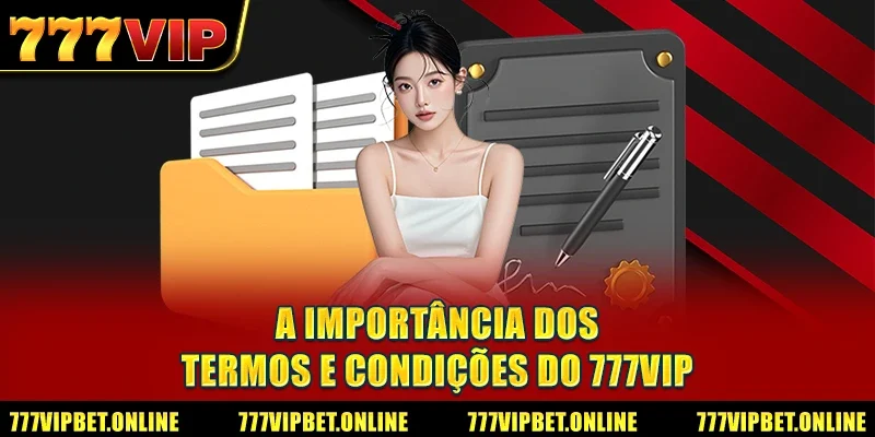 A importância dos Termos e Condições do 777VIP