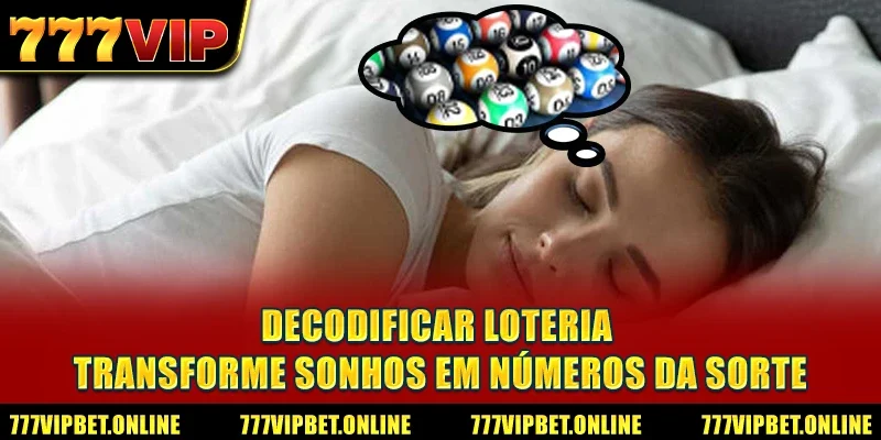 Decodificar Loteria - Transforme Sonhos em Números da Sorte