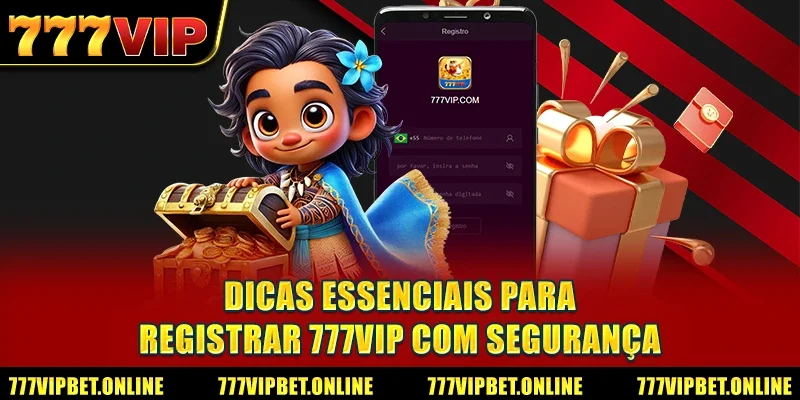 Dicas Essenciais para Registrar 777VIP com Segurança