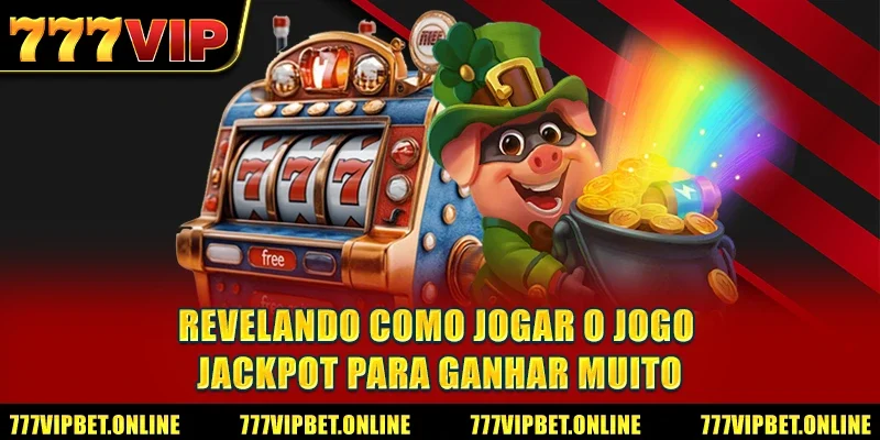 Revelando como jogar o jogo Jackpot para ganhar muito