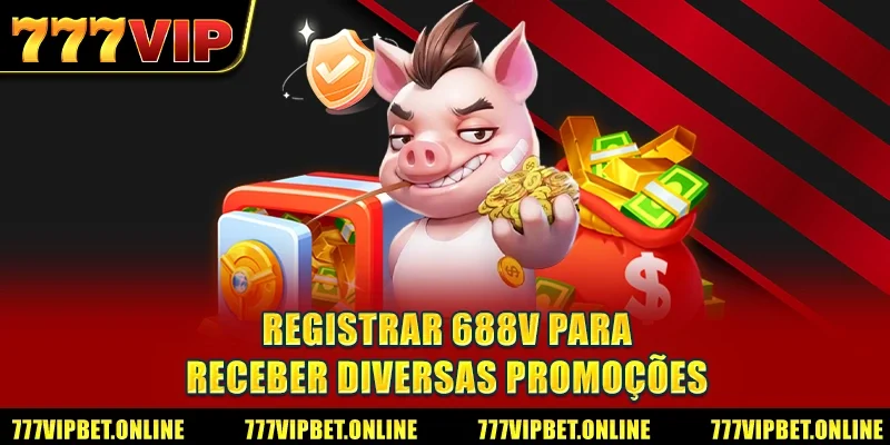 Registrar 688V para receber diversas promoções